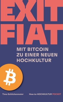 Paperback Exit Fiat: Mit Bitcoin zu einer neuen Hochkultur [German] Book