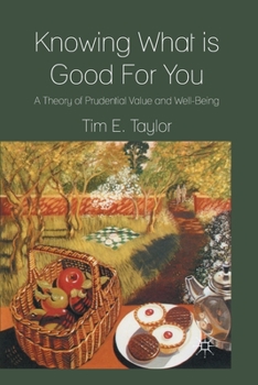 Paperback Knowing What Is Good for You: A Theory of Prudential Value and Well-Being Book