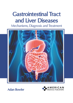 Hardcover Gastrointestinal Tract and Liver Diseases: Mechanisms, Diagnosis and Treatment Book
