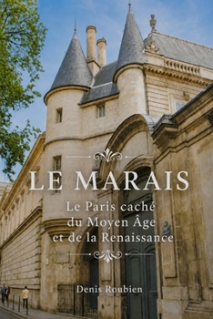 Le Marais. The hidden Paris of the Middle Ages and the Renaissance: Culture Hikes in France