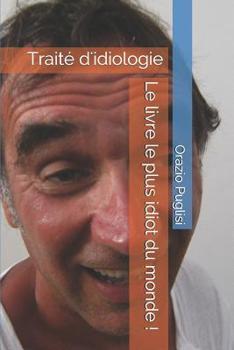 Paperback Le Livre Le Plus Idiot Du Monde !: Traité d'Idiologie [French] Book