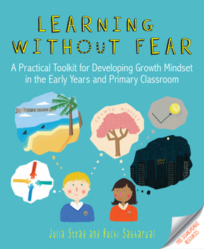 Paperback Learning Without Fear: A Practical Toolkit for Developing Growth Mindset in the Early Years and Primary Classroom Book