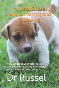 Paperback My Jack Russel puppy training and follow-up: Note all about your Jack Russel training and share the informations with trainers or veterinary Book