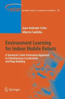 Paperback Environment Learning for Indoor Mobile Robots: A Stochastic State Estimation Approach to Simultaneous Localization and Map Building Book