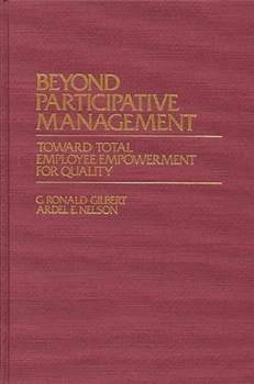 Hardcover Beyond Participative Management: Toward Total Employee Empowerment for Quality Book