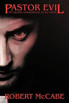 Paperback Pastor Evil: My Calling: Conquer Evil at All Costs Book