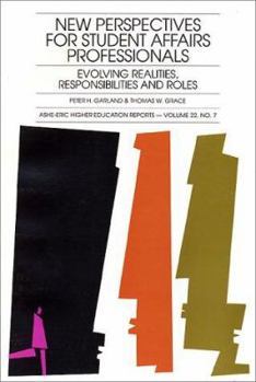 New Perspectives for Student Affairs Professionals: Evolving Realities, Responsibilities, and Roles (J-B ASHE Higher Education Report Series (AEHE))