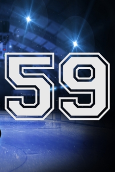 59 Journal: A Hockey Jersey Number #59 Fifty Nine Notebook For Writing And Notes: Great Personalized Gift For All Players, Coaches, And Fans (Ice Rink Puck Print)