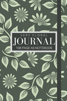 Paperback Very Floral Journal: 108 page A5 notebook: 6x9 inch notebook, an ideal companion to everyday life or as a gift. Book