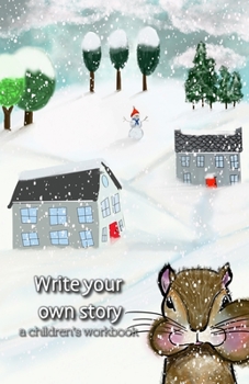 Paperback Write your own story: a children's workbook: a winter workbook with space to create your own drawing or collage and wide-ruled lines for add Book