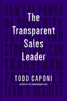 Hardcover The Transparent Sales Leader: How the Power of Sincerity, Science & Structure Can Transform Your Sales Team's Results Book