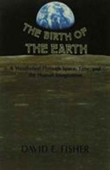 Paperback The Birth of the Earth: A Wanderlied Through Space, Time, and the Human Imagination Book