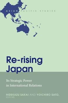 Hardcover Re-Rising Japan: Its Strategic Power in International Relations Book