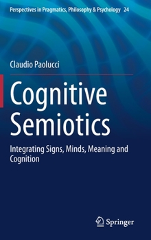 Hardcover Cognitive Semiotics: Integrating Signs, Minds, Meaning and Cognition Book