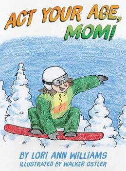 Hardcover ACT Your Age, Mom! Book