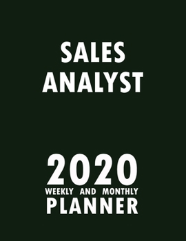 Sales Analyst 2020 Weekly and Monthly Planner: 2020 Planner Monthly Weekly inspirational quotes To do list to Jot Down Work Personal Office Stuffs Keep Tracking Things Motivations Notebook
