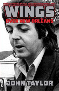Paperback Wings Over New Orleans: Unseen Photos of Paul and Linda McCartney, 1975 Book
