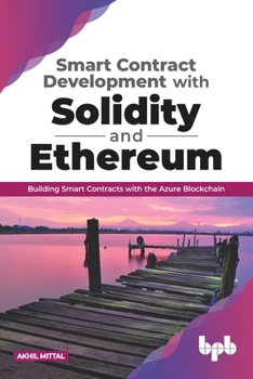 Paperback Smart Contract Development with Solidity and Ethereum: Building Smart Contracts with the Azure Blockchain (English Edition) Book