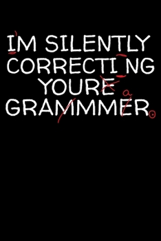 I'm Silently Correcting Your Grammar: "A Journal, Notepad, or Diary to write down your thoughts. - 120 Page - 6x9 - College Ruled Journal - Writing ... Writing Space, Doodle, Note, Sketchpad"