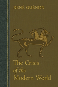 The Crisis of the Modern World - Book #2 of the Critique du monde moderne