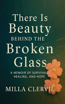 Hardcover There is Beauty Behind the Broken Glass Book