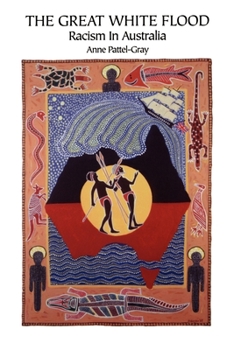Paperback The Great White Flood: Racism in Australia: Critically Appraised from an Aboriginal Historico-Theological Viewpoint Book