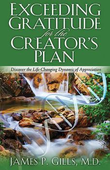 Paperback Exceeding Gratitude for the Creator's Plan: Discover the Life-Changing Dynamic of Appreciation Book