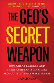 Hardcover The Ceo's Secret Weapon: How Great Leaders and Their Assistants Maximize Productivity and Effectiveness Book