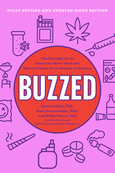 Buzzed: The Straight Facts about the Most Used & Abused Drugs from Alcohol to Ecstasy