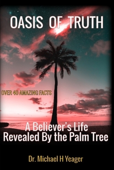 Paperback Oasis of Truth: A Believer's Life Revealed By the Palm Tree Book