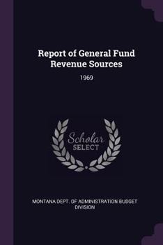 Paperback Report of General Fund Revenue Sources: 1969 Book