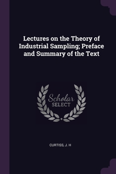 Paperback Lectures on the Theory of Industrial Sampling; Preface and Summary of the Text Book