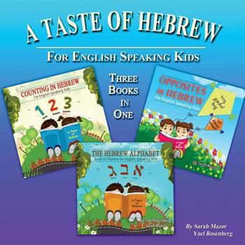 Paperback A Taste of Hebrew: The Hebrew Alphabet, Counting in Hebrew, and Opposites in Hebrew Book