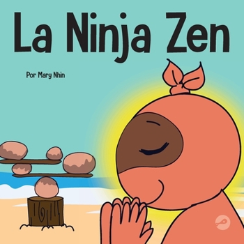 Paperback La Ninja Zen: Un libro para niños sobre la respiración consciente de las estrellas [Spanish] Book