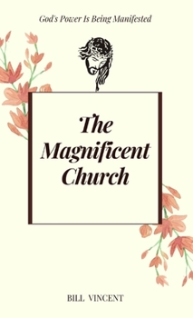 Hardcover The Magnificent Church: God's Power Is Being Manifested Book