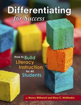 Paperback Differentiating for Success: How to Build Literacy Instruction for All Students Book