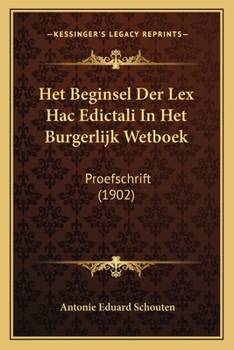 Paperback Het Beginsel Der Lex Hac Edictali In Het Burgerlijk Wetboek: Proefschrift (1902) [Dutch] Book
