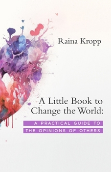 Paperback A Little Book to Change the World: A Practical Guide to the Opinions of Others Book