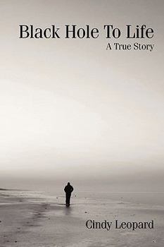 Paperback Black Hole To Life: A True Story Book