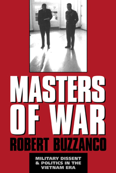 Hardcover Masters of War: Military Dissent and Politics in the Vietnam Era Book