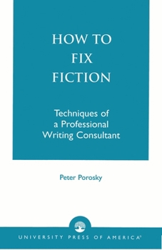 Paperback How to Fix Fiction: Techniques of a Professional Writing Consultant Book