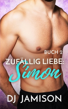 Zufällig Liebe: Simon: M/M Rivalen zu Liebenden Romanze