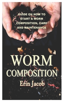 Paperback Worm Composition: Guide on How to Start a Worm Composition, Care and Maintenance Book