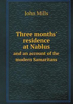 Paperback Three months' residence at Nablus and an account of the modern Samaritans Book