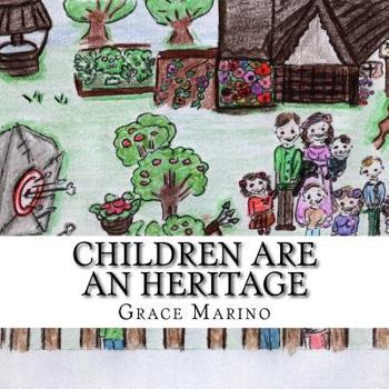 Paperback Children Are An Heritage: Illustrations to Psalm 127 Book