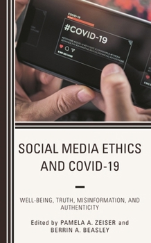 Hardcover Social Media Ethics and Covid-19: Well-Being, Truth, Misinformation, and Authenticity Book