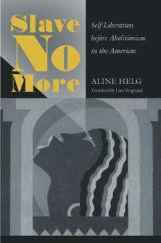 Hardcover Slave No More: Self-Liberation before Abolitionism in the Americas Book
