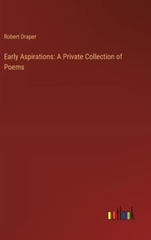 Hardcover Early Aspirations: A Private Collection of Poems Book