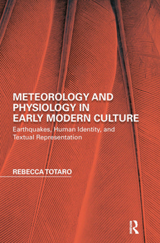 Paperback Meteorology and Physiology in Early Modern Culture: Earthquakes, Human Identity, and Textual Representation Book