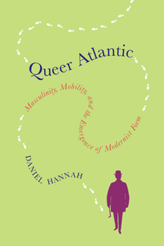 Hardcover Queer Atlantic: Masculinity, Mobility, and the Emergence of Modernist Form Book